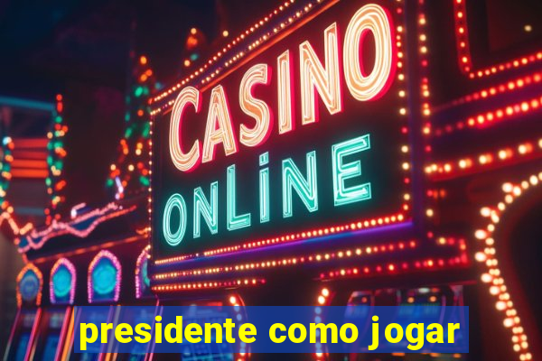 presidente como jogar